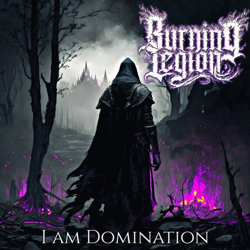 Burning Legion (USA) : I Am Domination